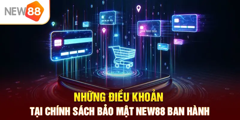 Điều khoản New88 đặt tại chính sách bảo mật