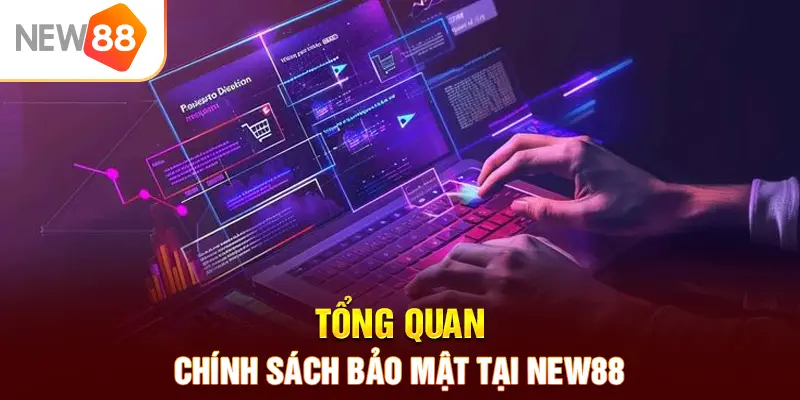 Tìm hiểu chính sách bảo mật New88