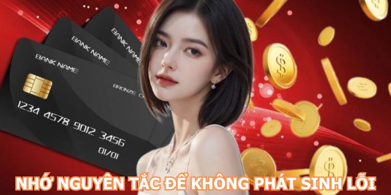 Nhớ nguyên tắc để không phát sinh lỗi